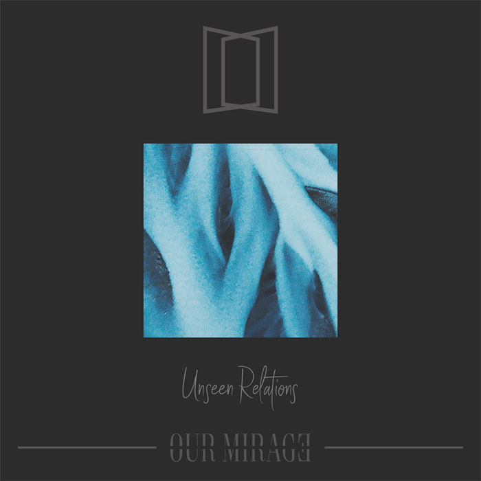 OUR MIRAGE - Unseen Relations 12" LP - BLUE OUR MIRAGE - Unseen Relations 12" LP - BLUE
