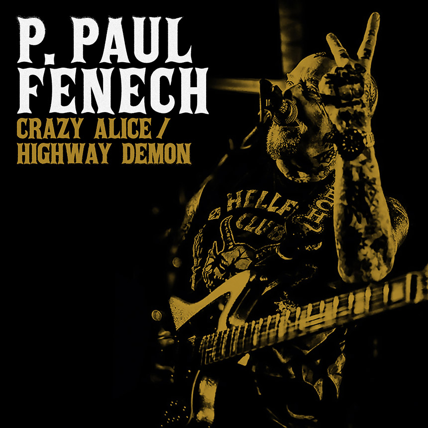 P. PAUL FENECH - Crazy Alice / Highway Demon 7" Single - GOLD P. PAUL FENECH - Crazy Alice / Highway Demon 7" Single - GOLD