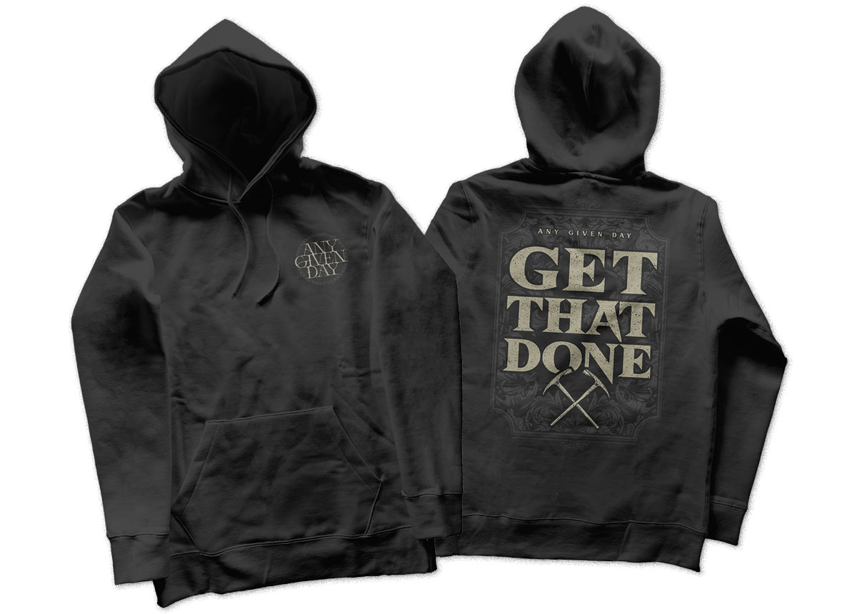 Merch_Hoodie_1200x860_AnyGivenDay_GetThatDone ANY GIVEN DAY - Get That Done Hoodie