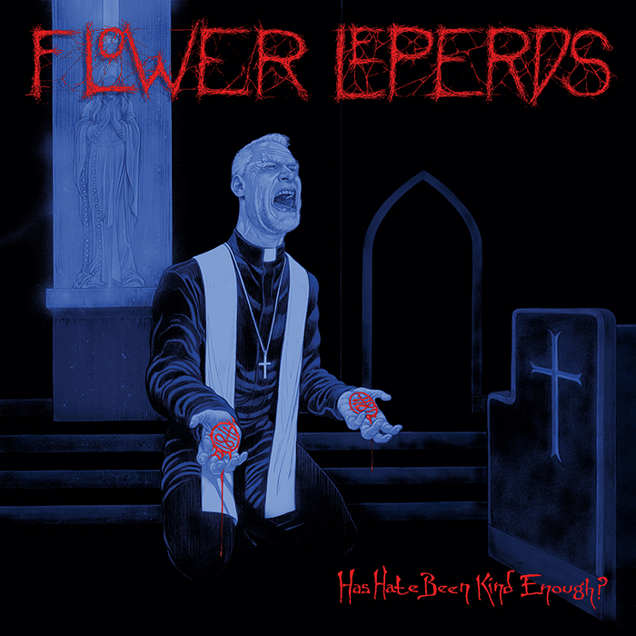 FLOWER LEPERDS - Has Hate Been Kind Enough? 12" LP - BLACK FLOWER LEPERDS - Has Hate Been Kind Enough? 12" LP - BLACK