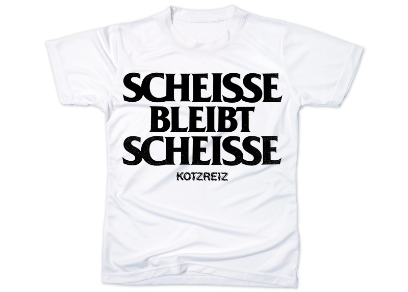 KOTZREIZ - Scheisse bleibt Scheisse T-Shirt