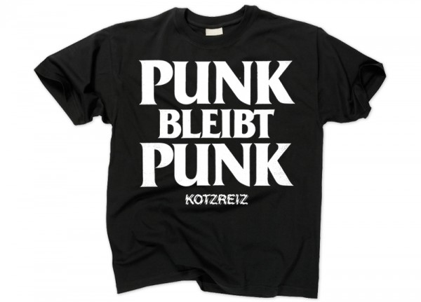 KOTZREIZ - Punk bleibt Punk T-Shirt
