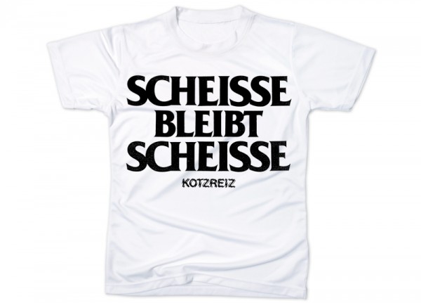 KOTZREIZ - Scheisse bleibt Scheisse T-Shirt