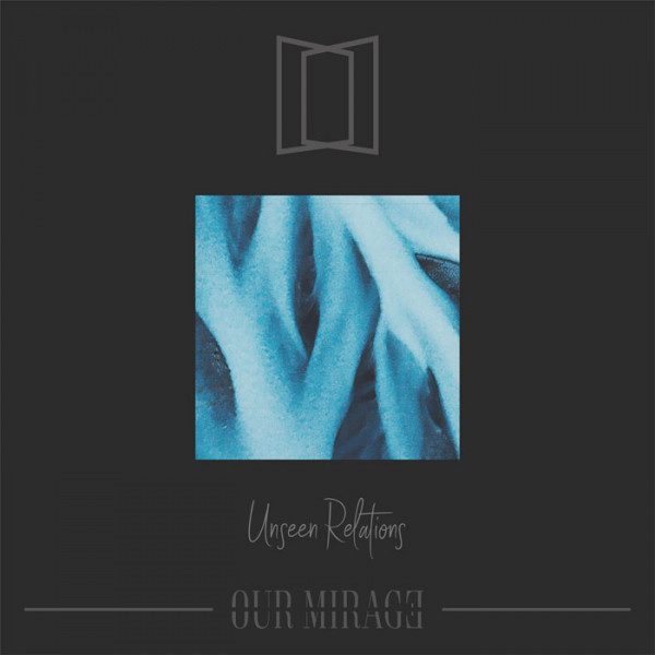 OUR MIRAGE - Unseen Relations 12" LP