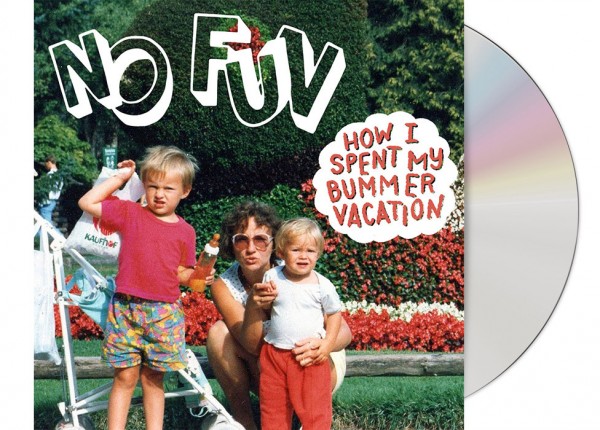 NO FUN - How I Spent My Bummer Vacation CD