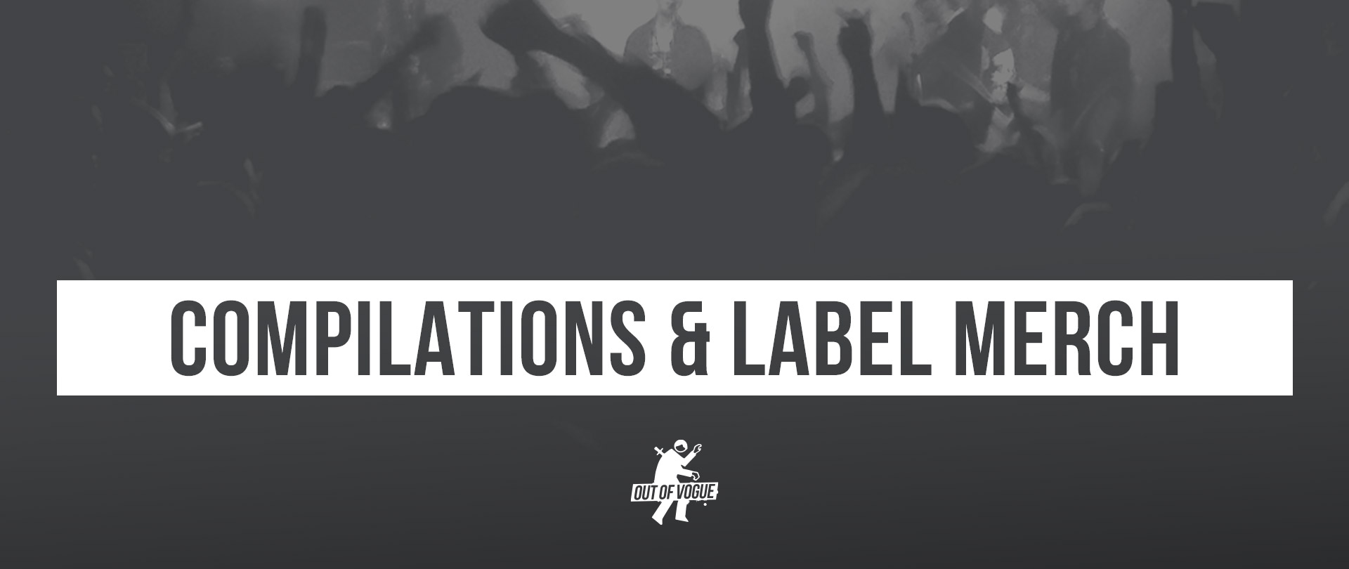 Label Merch & Compilations at OUT OF VOGUE SHOP / EN