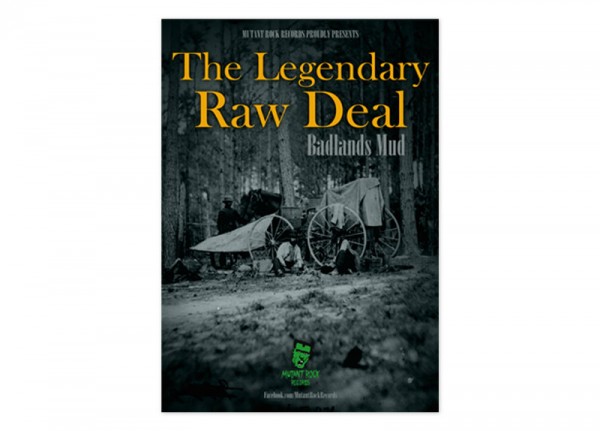 LEGENDARY RAW DEAL, THE - Badlands Mud Poster