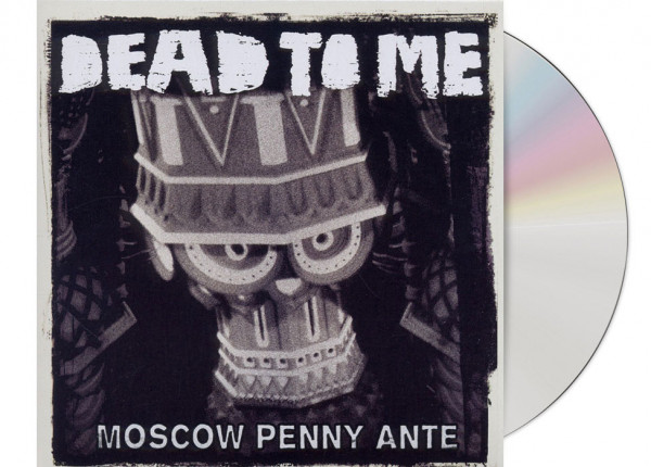 DEAD TO ME - Moscow Penny Ante CD