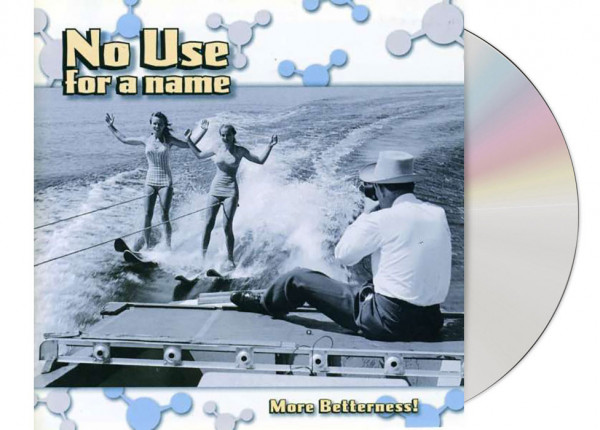 NO USE FOR A NAME - More Betterness CD