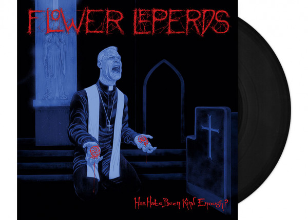 FLOWER LEPERDS - Has Hate Been Kind Enough? 12" LP - BLACK